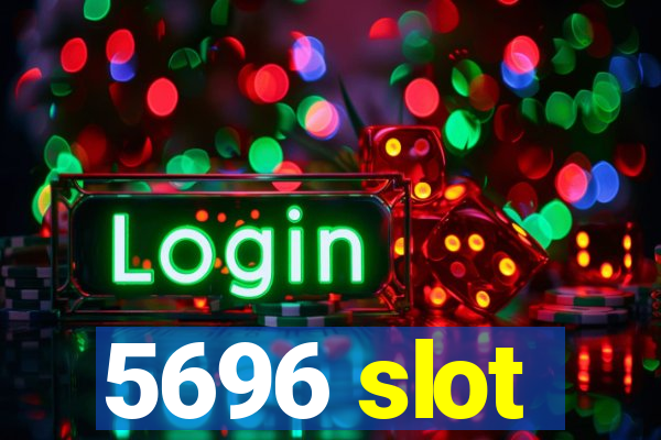 5696 slot